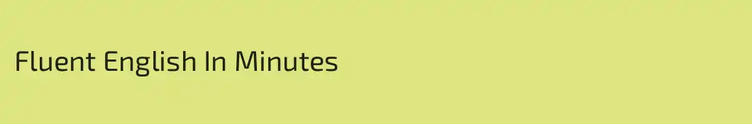 Fluent English In Minutes